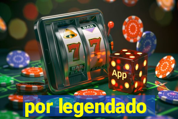 por legendado